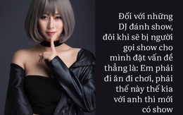 DJ Như Quỳnh: “Bầu show nói thẳng, muốn có show phải đi ăn, đi chơi với anh”