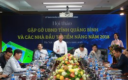 Hội thảo "Gặp gỡ UBND tỉnh Quảng Bình và các nhà đầu tư tiềm năng năm 2018"