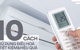 Áp dụng ngay 10 cách sau đây để sử dụng điều hòa vừa tiết kiệm điện, vừa đảm bảo sức khỏe