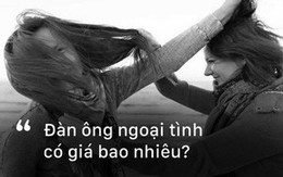 Người đàn ông đem lòng ngoại tình gái lạ, rồi bỏ chạy trong lúc vợ và bồ nhí đánh ghen nhau có giá bao nhiêu?