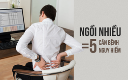 Ngồi 10 tiếng/ngày sẽ "nuôi lớn" 5 bệnh nguy hiểm: Hãy làm 2 việc để tránh tử vong sớm