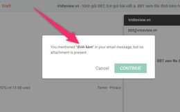 Bạn thường xuyên quên đính kèm file khi gửi email Gmail, đây là giải pháp dành cho bạn