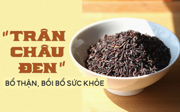 Món ăn "vua của thế giới gạo": Tác dụng bổ thận kỳ diệu, củng cố tinh lực và sức khỏe