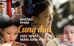 Những bộ phim cung đấu kinh điển từng gây bão trên màn ảnh