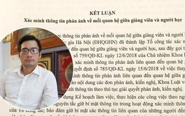 Đã có kết luận vụ việc nam giảng viên khoa Luật bị hàng loạt sinh viên tố "gạ gẫm", bớt xén giờ dạy