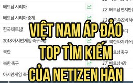 Việt Nam đang là từ khoá được Netizen Hàn tìm kiếm điên cuồng sau chiến thắng lịch sử!