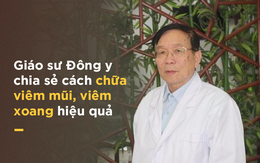 GS Đông y hướng dẫn cách chữa viêm mũi, viêm xoang hiệu quả: 5 phút/ngày, 7 ngày là khỏi