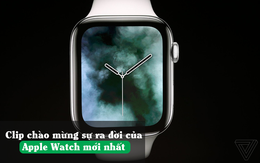 Clip mãn nhãn với sự xuất hiện của Apple Watch Series 4