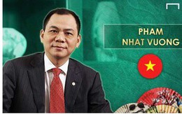 Tỷ phú Việt Nam lọt top đại gia bóng đá giàu nhất châu Á, sánh ngang ông chủ của Man City