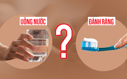 Sau khi ngủ dậy nên uống nước hay đánh răng trước: Đơn giản nhưng ít người trả lời đúng