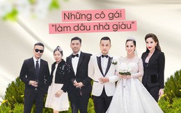 4 cô gái "làm dâu nhà giàu" nổi tiếng: Vừa xinh đẹp, tài năng và có cả may mắn!