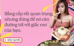 Phỏng vấn độc quyền nữ thạc sĩ bán cơm gà Thái Lan: "Bằng cấp giúp ta có thêm cơ hội chứ không quyết định tất cả"