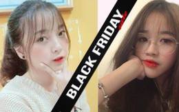 Mua sắm dịp Black Friday là xưa rồi, bây giờ chị em còn mong ngày này để tự sale bản thân "tuyển bồ trút ế"