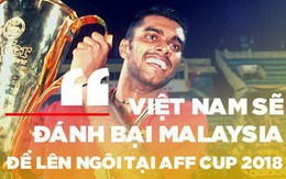 Sasikumar: “Xin lỗi vì đã làm hàng triệu người Việt Nam phải khóc, nhưng AFF Cup 2018 là của các bạn”