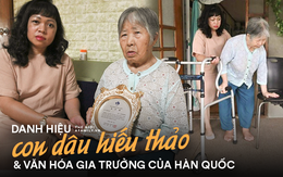 Con dâu "chuẩn mực" trong văn hóa gia trưởng của Hàn Quốc: "Ba đầu sáu tay" lo việc nhà cửa, coi chồng là vua và hiếu thảo với bố mẹ chồng