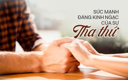 Bí mật đáng kinh ngạc của sự "THA THỨ": Thay đổi tim mạch, huyết áp, ung thư và nhiều bệnh