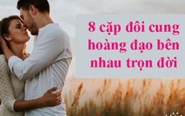 8 cặp đôi cung hoàng đạo bên nhau trọn đời: Ma Kết và Kim Ngưu yêu mãi như ngày đầu