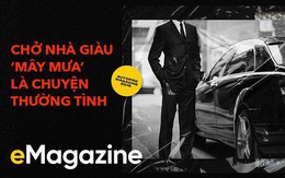 Bí ẩn cay đắng sau nghề lái xe cho nhà giàu: Giữ kín những chuyện quái đản và những đồng lương thách thức bản lĩnh
