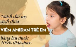 Viêm amidan ở trẻ em và cách chữa viêm amidan cấp, mãn tính không cần cắt