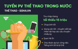 Soha.vn tuyển 2 phóng viên thể thao trong nước và nhiều vị trí cộng tác viên