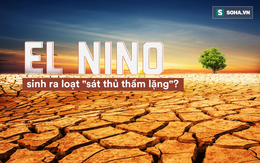 El Nino xuất hiện điểm bất thường nhất trong 400 năm, kích hoạt loạt "sát thủ" đáng sợ?