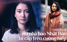 Shiori Ito: Từ nữ nhà báo bị cấp trên tấn công tình dục đến người phụ nữ dũng cảm vạch trần 'nỗi hổ thẹn bí mật của nước Nhật'