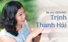 Bà chủ GenViet: "Tôi không sợ gì cả, tôi thích sự thất bại để xem mình đứng lên như thế nào"