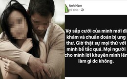 Vợ sắp cưới bất ngờ phát hiện bị ung thư, thanh niên bế tắc được dân mạng đồng loạt khuyên một chữ