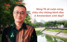 Hiến kế của TS Đặng Xuân Toàn và Đại sứ Việt tại Campuchia: 'Tô Lịch sẽ cuộn sóng như kênh đào ở Amsterdam'