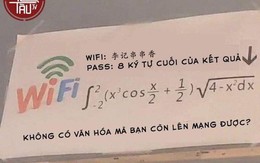 Lại thêm một màn đố pass wifi hack não nhưng ức chế nhất là câu nói: Không có văn hóa thì đừng có lên mạng!