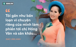 Đào Vân Anh kể về cuộc họp kín với NSND Hồng Vân và phải mang ơn suốt đời vì 1 câu nói