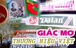 [eMagazine] Thương hiệu Việt vang bóng một thời giờ ra sao?