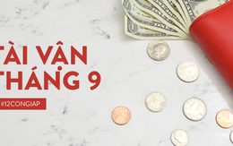 Lời tiên tri cho tài vận của 12 con giáp trong tháng 9: Người sau một đêm trở thành đại gia, người phải chi tiêu cần kiệm qua tháng