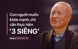 Danh y nổi tiếng Trung Quốc: Bí quyết dưỡng sinh "3 độ, 3 siêng, 4 biết" giúp sống thọ