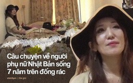 Người phụ nữ Nhật sống 7 năm trên đống rác: Đó là nơi xoa dịu nỗi đau khi biết mình rơi vào mối tình không được xã hội chấp nhận