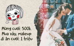 Sạt nghiệp vì đi ăn cưới: Tiền phong bì đã tốn mà còn phải lo váy áo, make up để không thua chị kém em