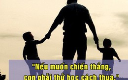 7 điều cha đúc kết cả đời để dạy con: Câu thứ 6 vận vào ai cũng đúng, muốn nên người thì đừng bao giờ quên
