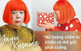 Yayoi Kusama: Nữ họa sĩ có tình yêu nhưng không có tình dục và hành trình thành người điên khiến cả thế giới thán phục