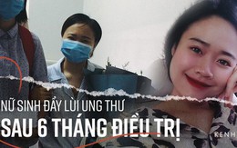 Nữ sinh Ngoại Thương 22 tuổi chiến thắng ung thư máu và hành trình thoát khỏi lưỡi hái tử thần sau 6 tháng điều trị