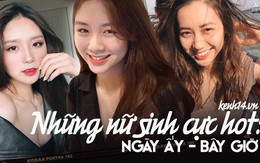 Những nữ sinh từng nổi đình đám một thời bây giờ ra sao?