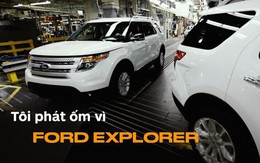 'Tôi phát ốm vì Ford Explorer' và câu chuyện đằng sau ít người biết đến