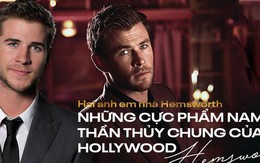 Cặp anh em đắt giá nhất thế giới Chris - Liam Hemsworth: Đẹp như thần, anh cưới cô đào hơn 7 tuổi, em lấy vợ quá bá đạo
