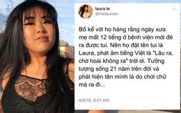 Bố mẹ quyết đặt tên con là Laura vì khó sinh, ý nghĩa cái tên được hé lộ sau 21 năm khiến cô con gái đỏ mặt