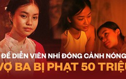 NÓNG: Vợ Ba chính thức nhận án phạt 50 triệu vì để diễn viên 13 tuổi đóng cảnh 18+