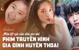 Dàn sao nhí của các tác phẩm truyền hình gia đình huyền thoại: Người thành tiên tử, kẻ hư hỏng nổi loạn