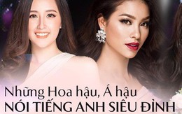 Điểm danh những nàng hậu Việt nói Tiếng Anh như người bản xứ: Mai Phương Thuý, Phạm Hương ngang tài ngang sức, đỉnh nhất vẫn là Ngô Phương Lan