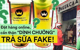 Uống thử trà sữa... “Fake” ẩn mình sau các ứng dụng đặt hàng online, pha chế thủ công và giá chỉ bằng 1/2 hàng thật