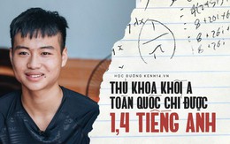 Gặp chàng thủ khoa khối A toàn quốc suýt trượt tốt nghiệp vì Tiếng Anh được 1.4: Chỉ học Toán, Lý, Hoá nên bỏ bê ngoại ngữ