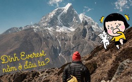 Đỉnh Everest cao nhất thế giới thì ai cũng biết nhưng đảm bảo 90% bạn sẽ trả lời sai vị trí chính xác của ngọn núi