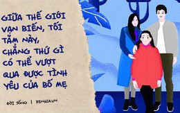 Giữa cuộc đời vạn biến, có một thứ luôn bất biến mang tên tình yêu của bố mẹ